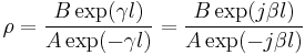 \rho = \frac{B \exp(\gamma l)}{A \exp(-\gamma l)} =\frac{B \exp(j \beta l)}{A \exp(-j \beta l)}\,