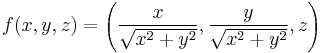 f(x,y,z) = \left(\frac{x}{\sqrt{x^2%2By^2}}, \frac{y}{\sqrt{x^2%2By^2}}, z\right)