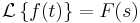 \mathcal{L}\left\{f(t)\right\}=F(s)