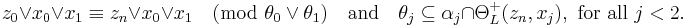  z_0\vee x_0\vee x_1\equiv z_n\vee x_0\vee x_1
 \pmod{\theta_0\vee\theta_1}\quad\text{and}\quad
 \theta_j\subseteq\alpha_j\cap\Theta_L^%2B(z_n,x_j),\text{ for all }j<2.
 