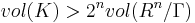 vol(K)>2^nvol(R^n/\Gamma)