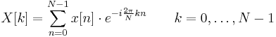 X[k] = \sum_{n=0}^{N-1} x[n] \cdot e^{-i \frac{2 \pi}{N} k n} \quad \quad k = 0, \dots, N-1