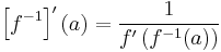 \left[f^{-1}\right]'(a)=\frac{1}{f'\left( f^{-1}(a) \right)}