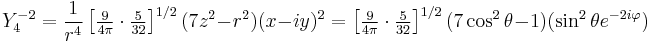 
Y^{-2}_4 =  \frac{1}{r^4} \left[\tfrac{9}{4\pi}\cdot\tfrac{5}{32}\right]^{1/2}(7z^2-r^2) (x-iy)^2
=  \left[\tfrac{9}{4\pi}\cdot\tfrac{5}{32}\right]^{1/2}(7 \cos^2\theta -1) (\sin^2\theta e^{-2 i \varphi})
