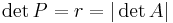 \det P = r = |\det A|