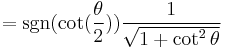 =  \sgn( \cot( \frac{\theta}{2})) \frac{1}{\sqrt{1 %2B \cot^2 \theta}}