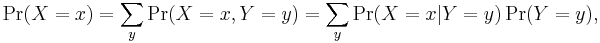 \Pr(X=x) = \sum_{y} \Pr(X=x,Y=y) = \sum_{y} \Pr(X=x|Y=y) \Pr(Y=y),