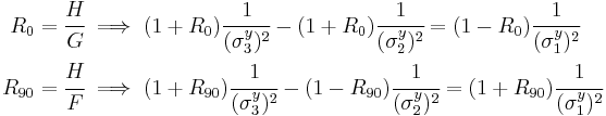 
  \begin{align}
  R_0 = \cfrac{H}{G} & \implies
  (1%2BR_0)\cfrac{1}{(\sigma_3^y)^2} - (1%2BR_0)\cfrac{1}{(\sigma_2^y)^2} = (1-R_0)\cfrac{1}{(\sigma_1^y)^2} \\
  R_{90} = \cfrac{H}{F} & \implies
  (1%2BR_{90})\cfrac{1}{(\sigma_3^y)^2} - (1-R_{90})\cfrac{1}{(\sigma_2^y)^2} = (1%2BR_{90})\cfrac{1}{(\sigma_1^y)^2} 
  \end{align}
 