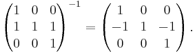 \left(\begin{matrix}
1 & 0 & 0 \\
1 & 1 & 1 \\
0 & 0 & 1
\end{matrix}\right)^{-1} =
\left(\begin{matrix}
1 & 0 & 0 \\
-1 & 1 & -1 \\
0 & 0 & 1
\end{matrix}\right).