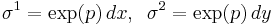  \sigma^1 = \exp (p) \, dx, \; \; \sigma^2 = \exp (p) \, dy