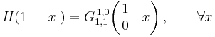  H(1-|x|) = G_{1,1}^{\,1,0} \!\left( \left. \begin{matrix} 1 \\ 0 \end{matrix} \; \right| \, x \right), \qquad \forall x 