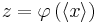 z=\varphi\left(\left\langle x\right\rangle\right)