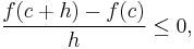 \frac{f(c%2Bh)-f(c)}{h}\le0,