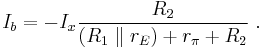 I_b = -I_x \frac{R_2}{( R_1 \parallel r_E ) %2B r_{\pi} %2BR_2} \ . 