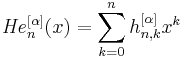 {\mathit{He}}_n^{[\alpha]}(x)=\sum_{k=0}^n h^{[\alpha]}_{n,k}x^k\,\!