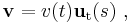 \mathbf{v} = v(t)\mathbf{u}_\mathrm{t}(s) \ ,