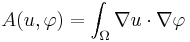 A(u,\varphi) = \int_\Omega \nabla u \cdot \nabla \varphi