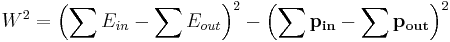 W^2 = \left(\sum E_{in} - \sum E_{out}\right)^2 - \left(\sum \mathbf{p_{in}} - \sum \mathbf{p_{out}}\right)^2