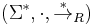 (\Sigma^*, \cdot, \stackrel{*}{\rightarrow}_R)