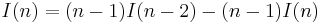 I(n)=(n-1) I(n-2)-(n-1) I(n)