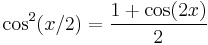 \cos^2(x/2) = \frac{1%2B\cos(2x)}{2}