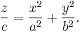 
\frac{z}{c} = \frac{x^2}{a^2} %2B \frac{y^2}{b^2}.  
