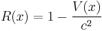 
R(x)= 1 - {V(x) \over c^2}
\,