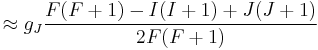 \approx g_J\frac{F(F%2B1)-I(I%2B1)%2BJ(J%2B1)}{2F(F%2B1)} 