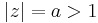 |z|=a>1