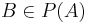 B \in P(A)