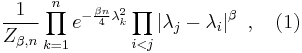 \frac{1}{Z_{\beta, n}} \prod_{k=1}^n e^{-\frac{\beta n}{4}\lambda_k^2}\prod_{i<j}\left|\lambda_j-\lambda_i\right|^\beta~, \quad (1)