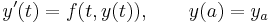  y'(t) = f(t,y(t)), \qquad y(a)=y_a 