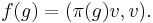  \displaystyle{f(g)=(\pi(g)v,v).}