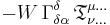 - W \, \Gamma^{\delta}_{\delta \alpha} \, \mathfrak{T}^{\mu \dots}_{\nu \dots} \,