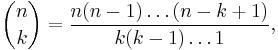  \binom nk = \frac{n(n-1)\ldots(n-k%2B1)}{k(k-1)\dots1},