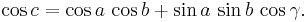 \cos c  = \cos a \, \cos b %2B \sin a\, \sin b \,\cos \gamma.