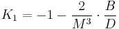 K_1 = -1 - \frac{2}{M^3}\cdot\frac{B}{D}