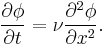 \frac{\partial\phi}{\partial t}=\nu\frac{\partial^2\phi}{\partial x^2}.