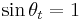 \sin \theta_t = 1