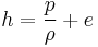 h=\frac{p}{\rho}%2Be