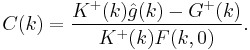  C(k) = \frac{K^{%2B}(k)\hat{g}(k)-G^{%2B}(k)}{K^{%2B}(k)F(k,0)}. 