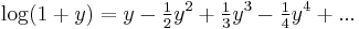 \log(1%2By) = y - \tfrac{1}{2}y^2 %2B \tfrac{1}{3}y^3 - \tfrac{1}{4}y^4 %2B ...