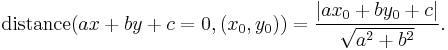 \operatorname{distance}(ax%2Bby%2Bc=0, (x_0, y_0)) = \frac{|ax_0%2Bby_0%2Bc|}{\sqrt{a^2%2Bb^2}}. 