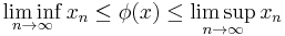 \liminf_ {n\to\infty} x_n\le\phi(x) \le \limsup_{n\to\infty}x_n