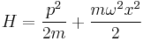 H=\frac{p^{2}}{2m}%2B\frac{m\omega^{2}x^{2}}{2}