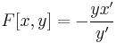 F[x,y]= -\frac{yx'}{y'}