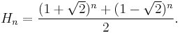 H_n=\frac{(1%2B\sqrt2)^n%2B(1-\sqrt2)^n}{2}.