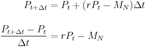 \begin{align}
  P_{t%2B\Delta t} & = P_t%2B(rP_t-M_N)\Delta t\\[12pt]
\dfrac{P_{t%2B\Delta t}-P_t}{\Delta t} & = rP_t-M_N
\end{align}