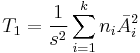 
T_1 = \frac{1}{s^2}\sum_{i=1}^kn_i\bar{A}_i^2
