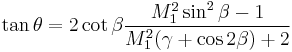 \tan \theta =
 2\cot\beta\frac{M_1^2\sin^2\beta-1}{M_1^2(\gamma%2B\cos2\beta)%2B2}